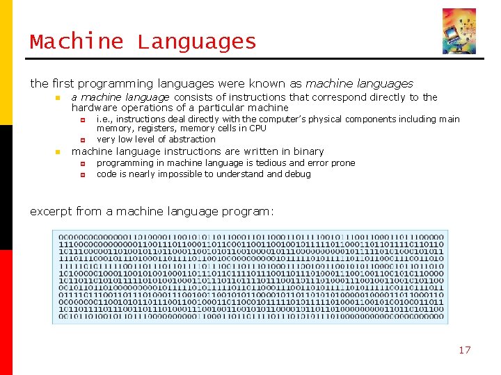 Machine Languages the first programming languages were known as machine languages n a machine