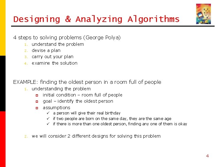 Designing & Analyzing Algorithms 4 steps to solving problems (George Polya) 1. 2. 3.