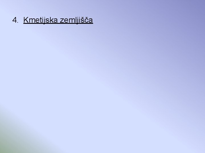 4. Kmetijska zemljišča 