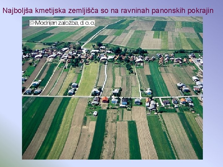 Najboljša kmetijska zemljišča so na ravninah panonskih pokrajin 