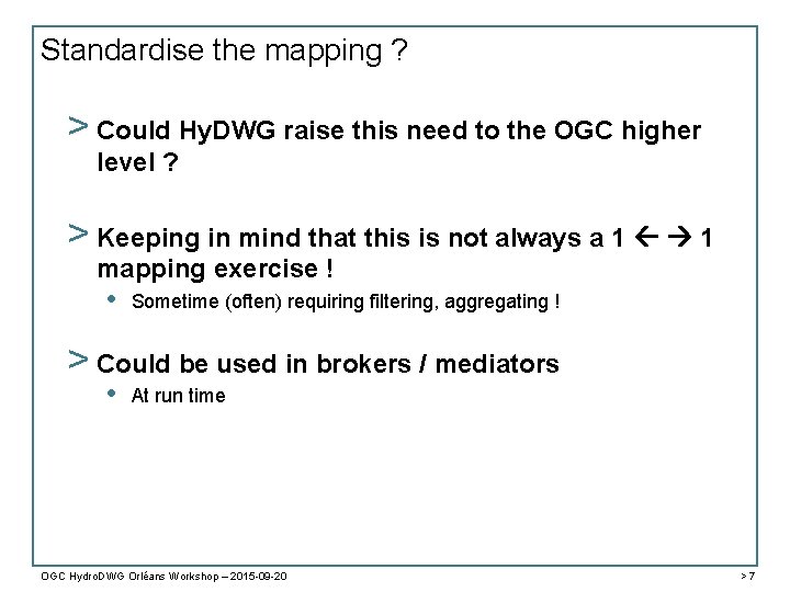 Standardise the mapping ? > Could Hy. DWG raise this need to the OGC