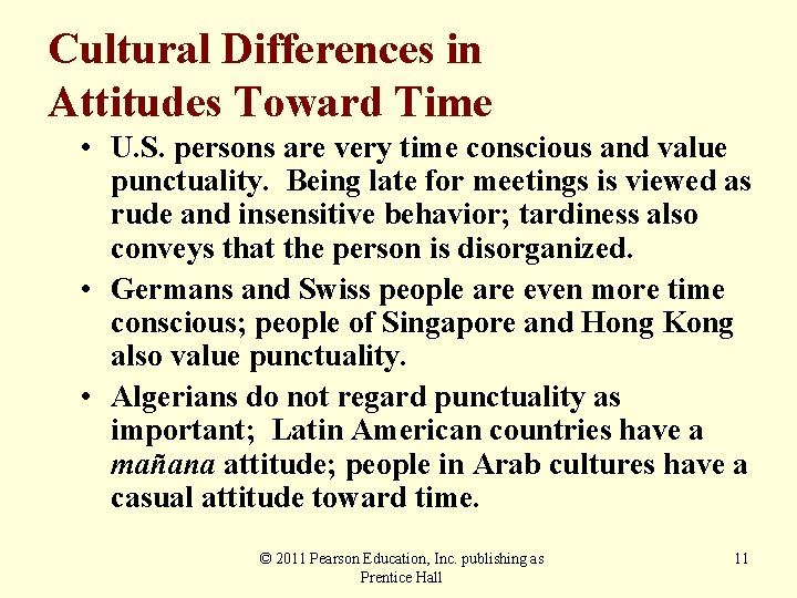 Cultural Differences in Attitudes Toward Time • U. S. persons are very time conscious