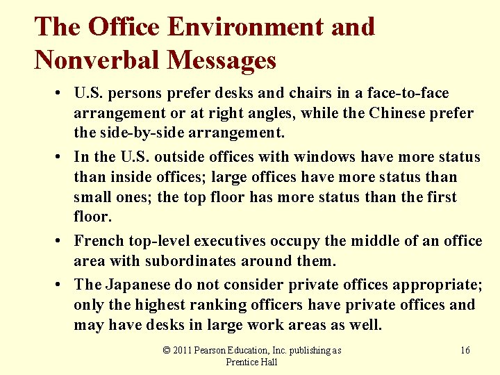 The Office Environment and Nonverbal Messages • U. S. persons prefer desks and chairs
