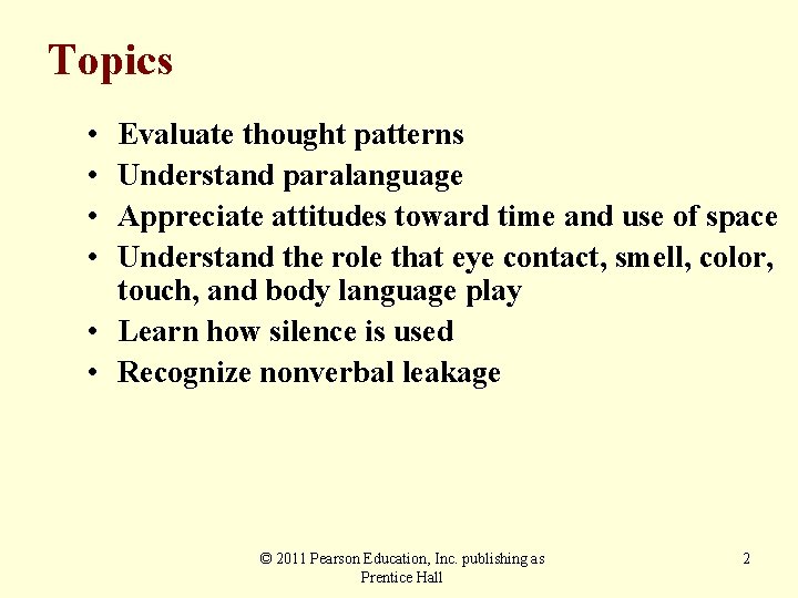 Topics • • Evaluate thought patterns Understand paralanguage Appreciate attitudes toward time and use