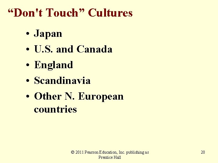 “Don't Touch” Cultures • • • Japan U. S. and Canada England Scandinavia Other