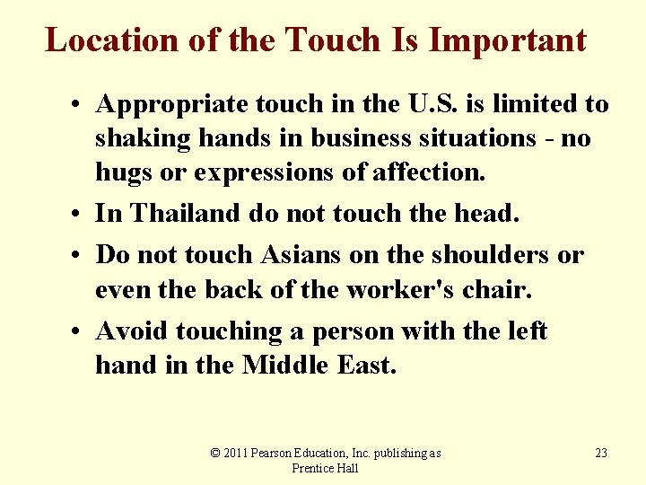 Location of the Touch Is Important • Appropriate touch in the U. S. is