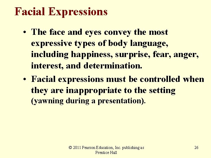 Facial Expressions • The face and eyes convey the most expressive types of body