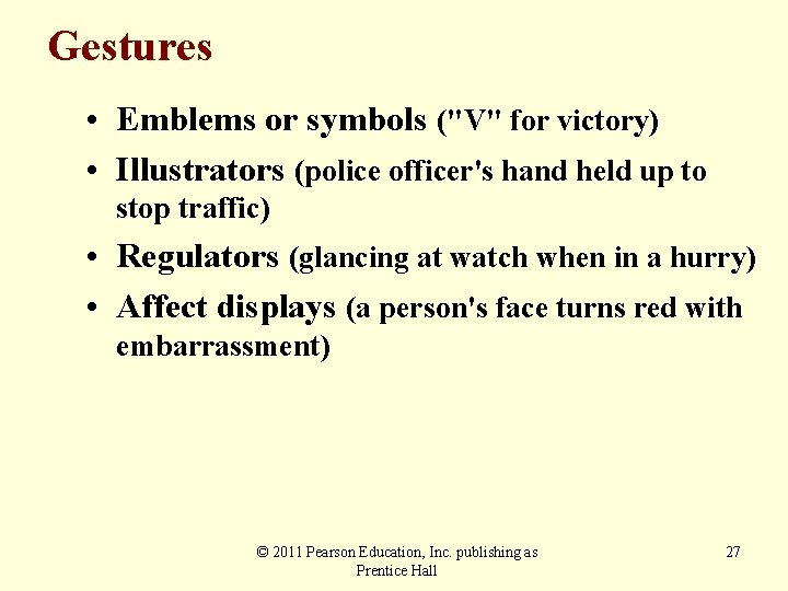 Gestures • Emblems or symbols ("V" for victory) • Illustrators (police officer's hand held