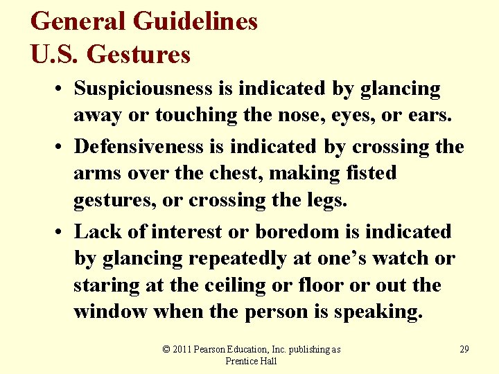 General Guidelines U. S. Gestures • Suspiciousness is indicated by glancing away or touching