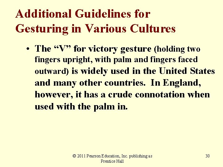 Additional Guidelines for Gesturing in Various Cultures • The “V” for victory gesture (holding