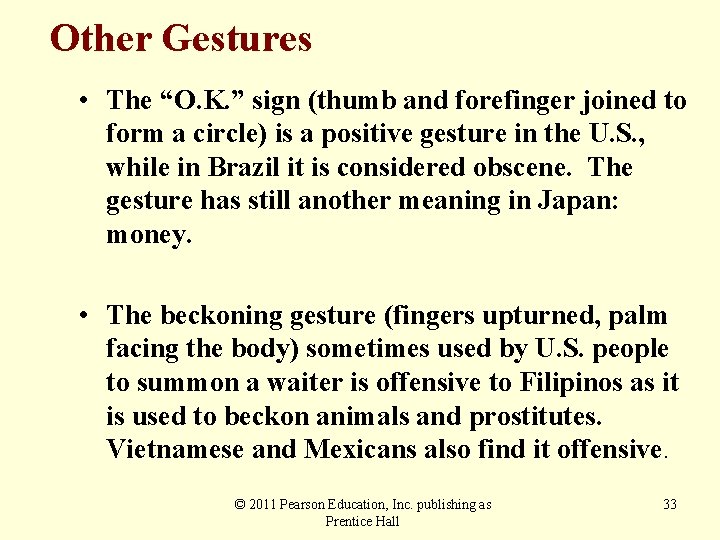 Other Gestures • The “O. K. ” sign (thumb and forefinger joined to form