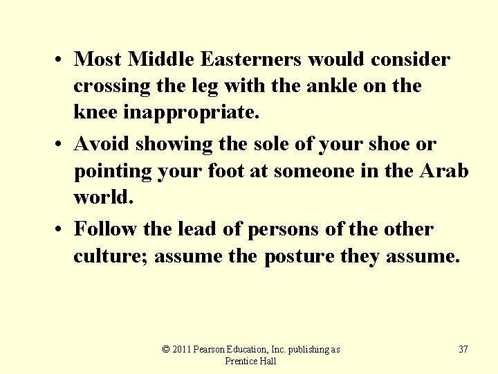  • Most Middle Easterners would consider crossing the leg with the ankle on