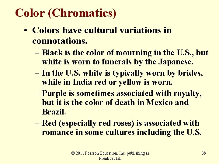 Color (Chromatics) • Colors have cultural variations in connotations. – Black is the color