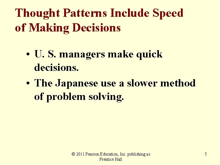 Thought Patterns Include Speed of Making Decisions • U. S. managers make quick decisions.