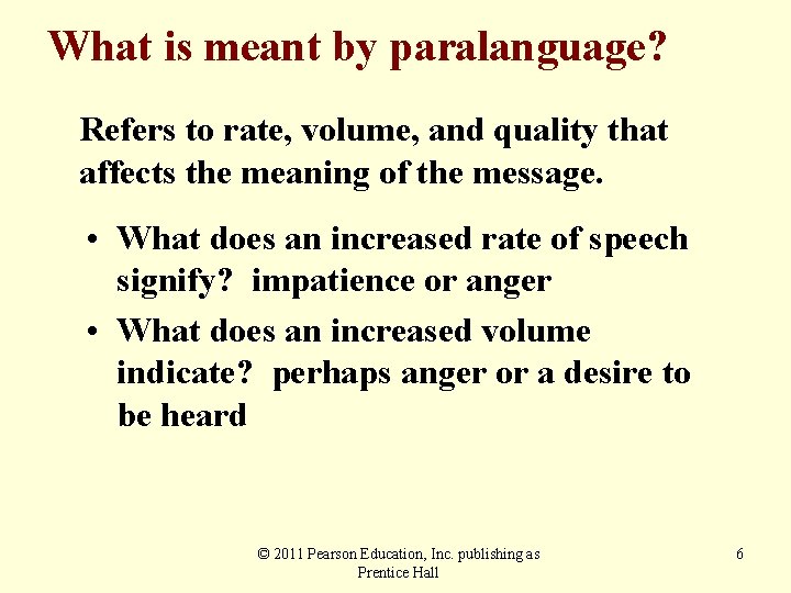 What is meant by paralanguage? Refers to rate, volume, and quality that affects the