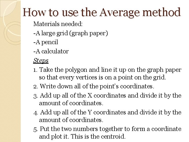 How to use the Average method Materials needed: -A large grid (graph paper) -A