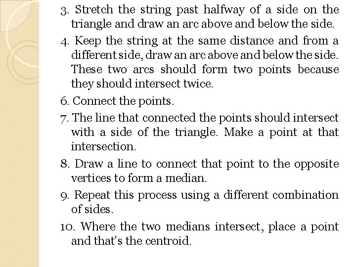 3. Stretch the string past halfway of a side on the triangle and draw