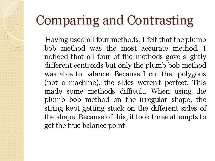 Comparing and Contrasting Having used all four methods, I felt that the plumb bob