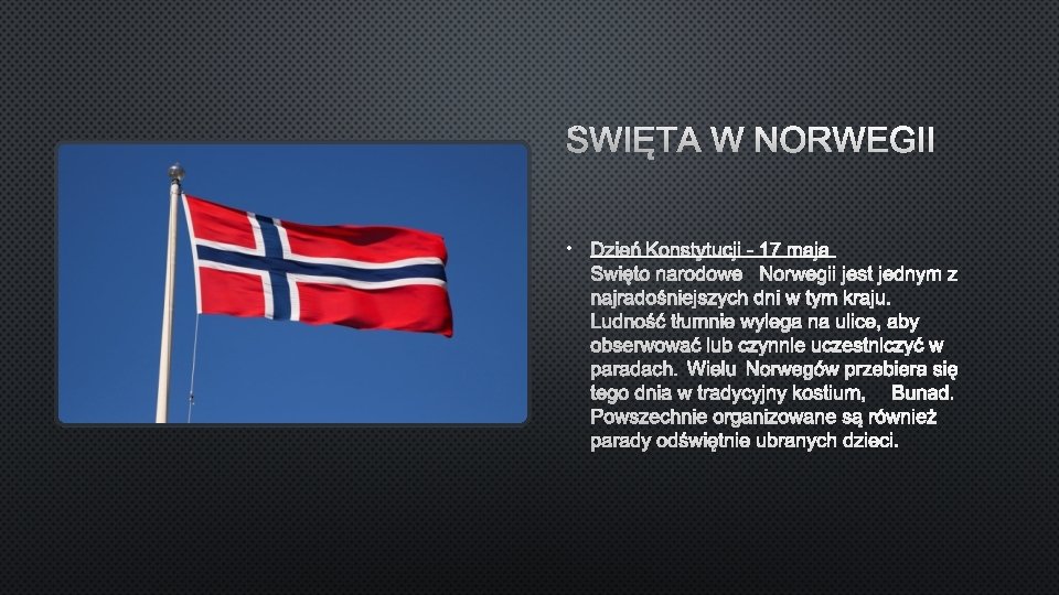 ŚWIĘTA W NORWEGII • DZIEŃ KONSTYTUCJI - 17 MAJA ŚWIĘTO NARODOWE NORWEGII JEST JEDNYM