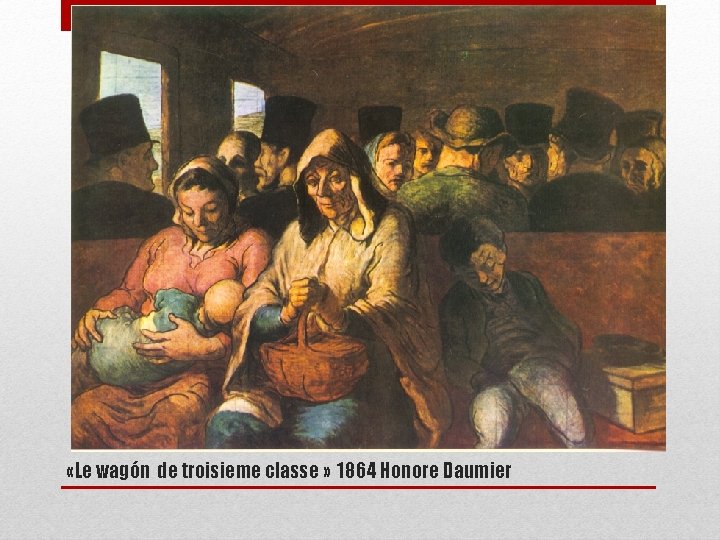  «Le wagón de troisieme classe » 1864 Honore Daumier 