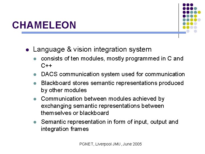 CHAMELEON l Language & vision integration system l l l consists of ten modules,