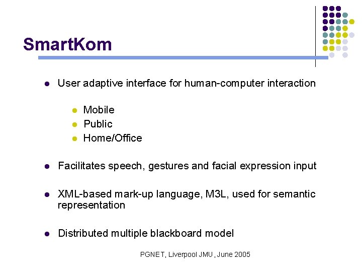 Smart. Kom l User adaptive interface for human-computer interaction l l l Mobile Public