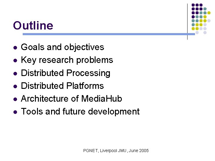 Outline l l l Goals and objectives Key research problems Distributed Processing Distributed Platforms