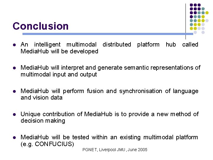 Conclusion l An intelligent multimodal distributed platform hub called Media. Hub will be developed