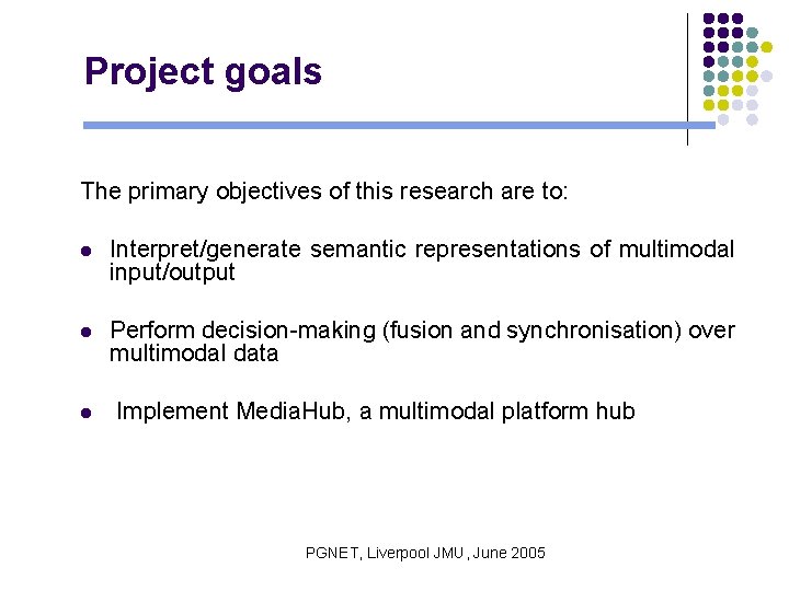 Project goals The primary objectives of this research are to: l Interpret/generate semantic representations