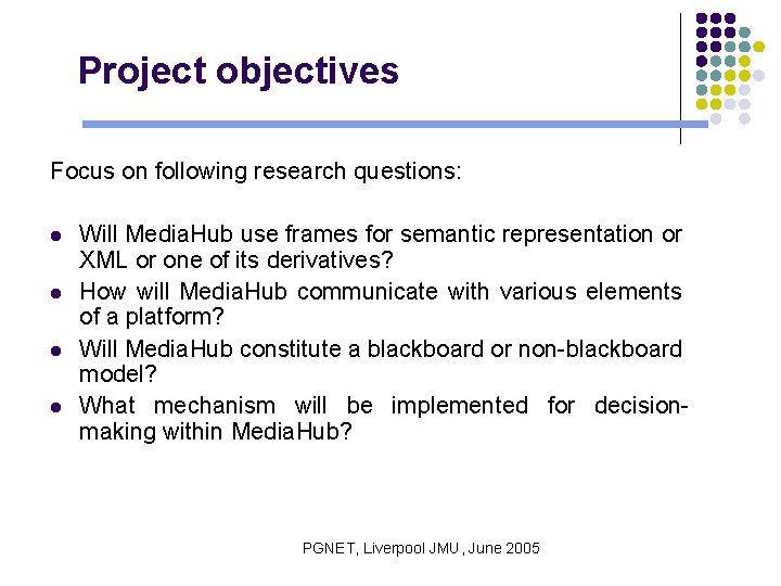 Project objectives Focus on following research questions: l l Will Media. Hub use frames