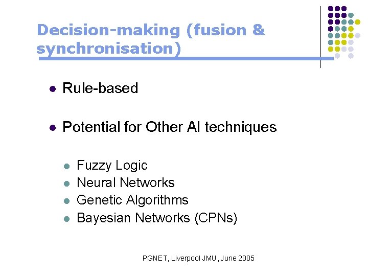 Decision-making (fusion & synchronisation) l Rule-based l Potential for Other AI techniques l l