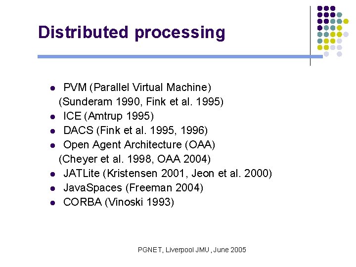 Distributed processing PVM (Parallel Virtual Machine) (Sunderam 1990, Fink et al. 1995) l ICE