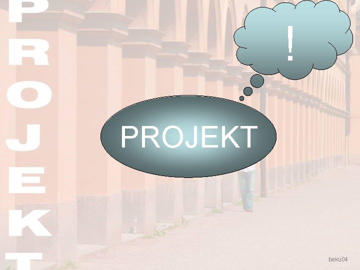 ? ! PROJEKT beku 04 