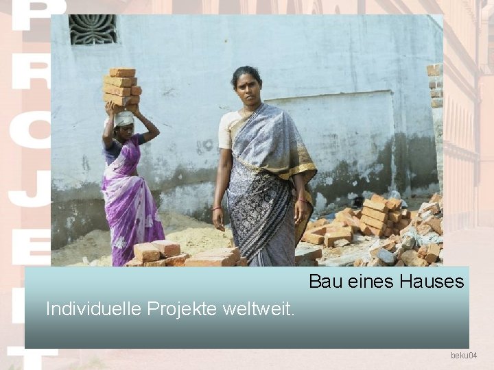 Bau eines Hauses Individuelle Projekte weltweit. beku 04 