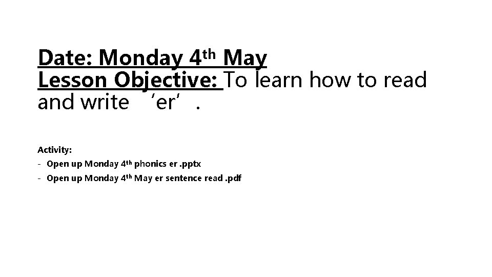 Date: Monday 4 th May Lesson Objective: To learn how to read and write