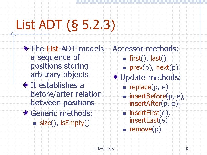 List ADT (§ 5. 2. 3) The List ADT models a sequence of positions