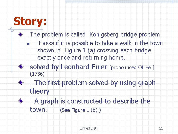 Story: The problem is called Konigsberg bridge problem n it asks if it is