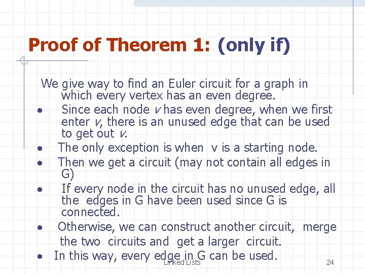 Proof of Theorem 1: (only if) We give way to find an Euler circuit