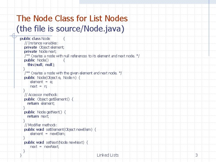 The Node Class for List Nodes (the file is source/Node. java) public class Node