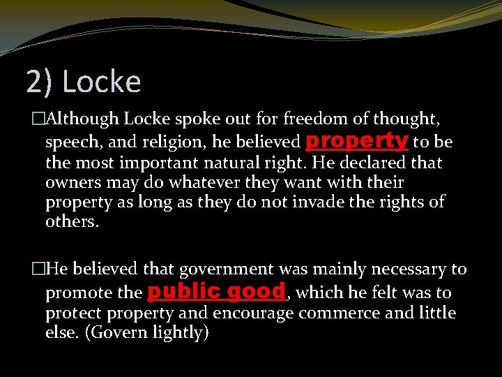 2) Locke �Although Locke spoke out for freedom of thought, speech, and religion, he