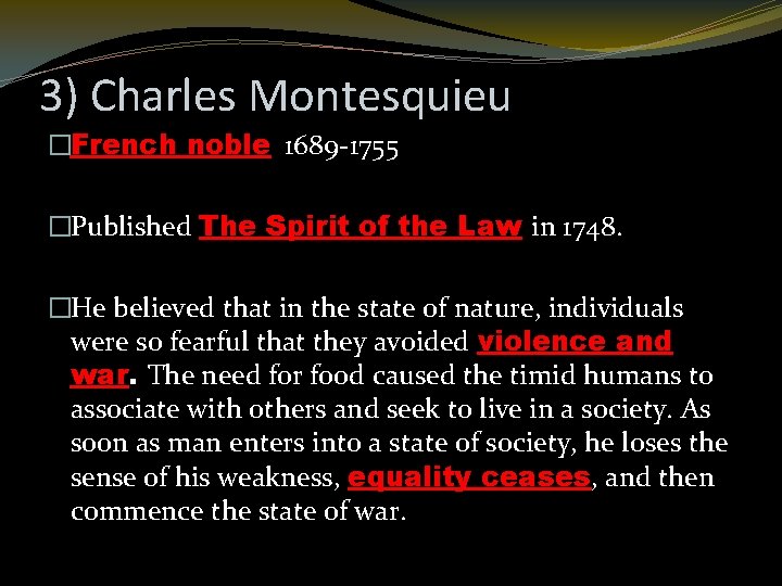 3) Charles Montesquieu �French noble 1689 -1755 �Published The Spirit of the Law in