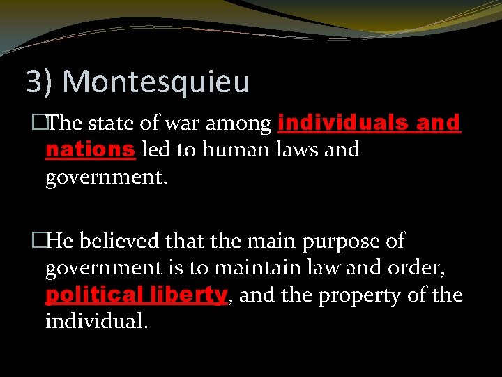 3) Montesquieu �The state of war among individuals and nations led to human laws