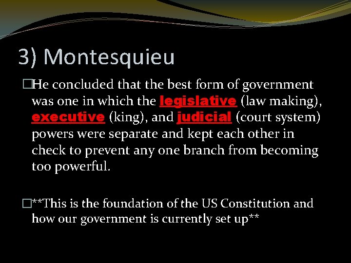 3) Montesquieu �He concluded that the best form of government was one in which