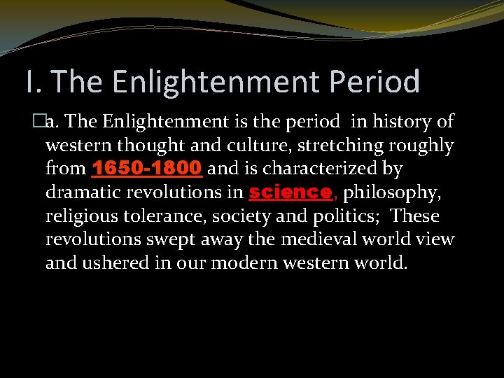 I. The Enlightenment Period �a. The Enlightenment is the period in history of western