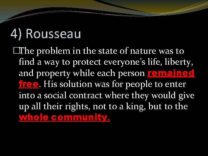 4) Rousseau �The problem in the state of nature was to find a way