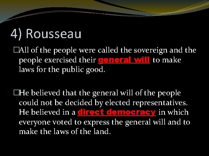 4) Rousseau �All of the people were called the sovereign and the people exercised
