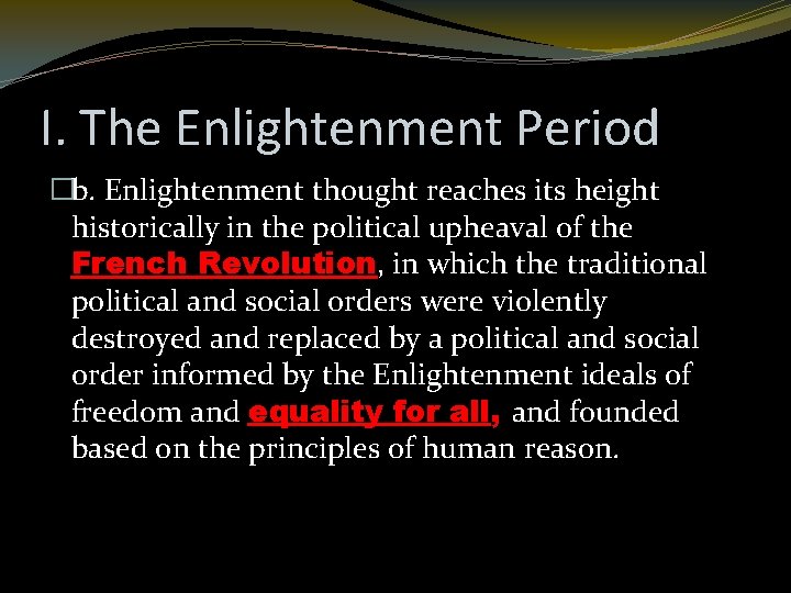 I. The Enlightenment Period �b. Enlightenment thought reaches its height historically in the political