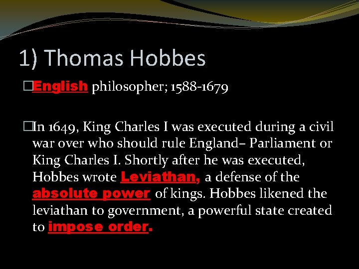 1) Thomas Hobbes �English philosopher; 1588 -1679 �In 1649, King Charles I was executed