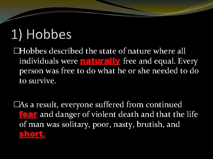 1) Hobbes �Hobbes described the state of nature where all individuals were naturally free
