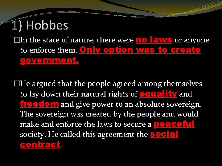 1) Hobbes �In the state of nature, there were no laws or anyone to